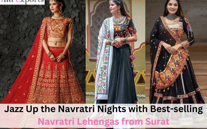 jazz-up-the-navratri-nights-with-best-selling-navratri-lehengas-from-surat